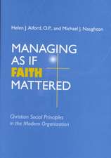 Managing As If Faith Mattered – Christian Social Principles in the Modern Organization