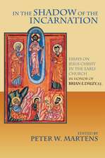 In the Shadow of the Incarnation – Essays on Jesus Christ in the Early Church in Honor of Brian E. Daley, S.J.