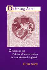 Defining Acts – Drama and the Politics of Interpretaion in Late Medieval England