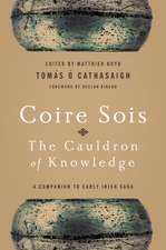 Coire Sois, The Cauldron of Knowledge – A Companion to Early Irish Saga