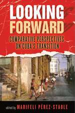 Looking Forward – Comparative Perspectives on Cuba`s Transition