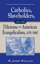 Catholics, Slaveholders, and the Dilemma of American Evangelicalism, 1835–1860