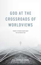 God at the Crossroads of Worldviews – Toward a Different Debate about the Existence of God