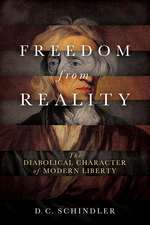 Freedom from Reality – The Diabolical Character of Modern Liberty