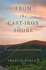 From the Cast–Iron Shore – In Lifelong Pursuit of Liberal Learning