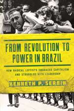 From Revolution to Power in Brazil – How Radical Leftists Embraced Capitalism and Struggled with Leadership