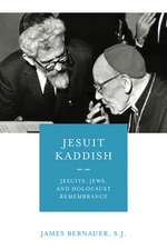 Jesuit Kaddish – Jesuits, Jews, and Holocaust Remembrance