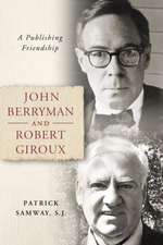 Samway S. J., P: John Berryman and Robert Giroux