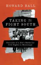 Taking the Fight South – Chronicle of a Jew`s Battle for Civil Rights in Mississippi