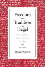 Freedom and Tradition in Hegel – Reconsidering Anthropology, Ethics, and Religion