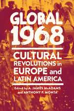 Global 1968 – Cultural Revolutions in Europe and Latin America