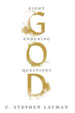 God – Eight Enduring Questions