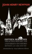 Fifteen Sermons Preached before the University of Oxford Between A.D. 1826 and 1843