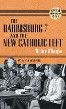 The Harrisburg 7 and the New Catholic Left – 40th Anniversary Edition