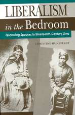 Liberalism in the Bedroom – Quarreling Spouses in Nineteenth–Century Lima