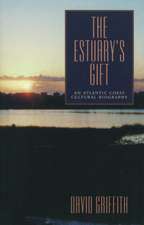 The Estuary′s Gift – An Atlantic Coast Cultural Biography