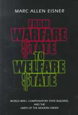 From Warfare State to Welfare State – World War I, Compensatory State–Building, and the Limits of the Modern Order