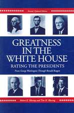 Greatness in the White House – Rating the Presidents, From Washington Through Ronald Reagan