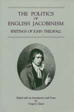 The Politics of English Jacobinism – Writings of John Thelwall