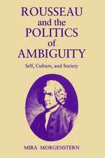 Rousseau and the Politics of Ambiguity – Self, Culture, and Society