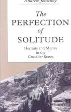 The Perfection of Solitude – Hermits and Monks in the Crusader States