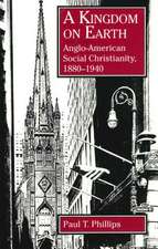 A Kingdom on Earth – Anglo–American Social Christianity, 1880–1940