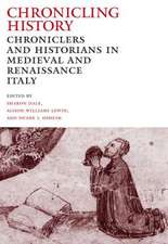 Chronicling History – Chroniclers and Historians in Medieval and Renaissance Italy