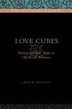 Love Cures – Healing and Love Magic in Old French Romance