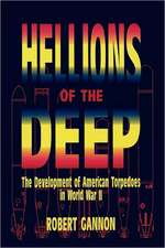 Hellions of the Deep – The Development of American Torpedoes in World War II