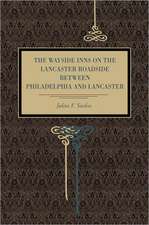 The Wayside Inns on the Lancaster Roadside Between Philadelphia and Lancaster