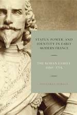 Status, Power, and Identity in Early Modern France – The Rohan Family, 1550–1715