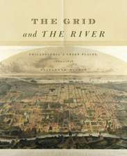 The Grid and the River – Philadelphia′s Green Places, 1682–1876