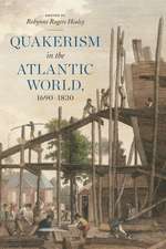 Quakerism in the Atlantic World, 1690–1830