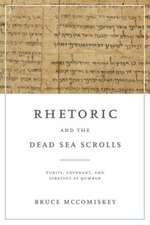 Rhetoric and the Dead Sea Scrolls – Purity, Covenant, and Strategy at Qumran