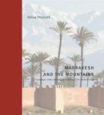 Marrakesh and the Mountains – Landscape, Urban Planning, and Identity in the Medieval Maghrib