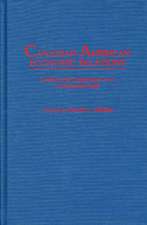 Canadian-American Economic Relations: Conflict and Cooperation on a Continental Scale