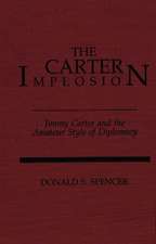 The Carter Implosion: Jimmy Carter and the Amateur Style of Diplomacy