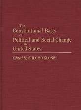 The Constitutional Bases of Political and Social Change in the United States