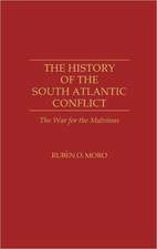 The History of the South Atlantic Conflict: The War for the Malvinas