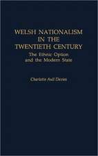 Welsh Nationalism in the Twentieth Century: The Ethnic Option and the Modern State