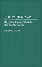 The Pacific Way: Regional Cooperation in the South Pacific