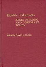 Hostile Takeovers: Issues in Public and Corporate Policy