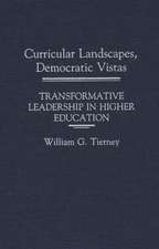 Curricular Landscapes, Democratic Vistas: Transformative Leadership in Higher Education