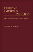 Renewing America's Progress: A Positive Solution to School Reform