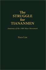 The Struggle for Tiananmen: Anatomy of the 1989 Mass Movement