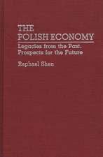 The Polish Economy: Legacies from the Past, Prospects for the Future