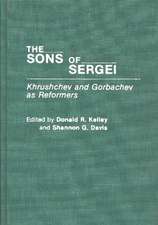 The Sons of Sergei: Khrushchev and Gorbachev as Reformers