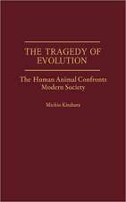 The Tragedy of Evolution: The Human Animal Confronts Modern Society