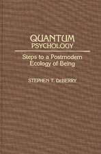 Quantum Psychology: Steps to a Postmodern Ecology of Being