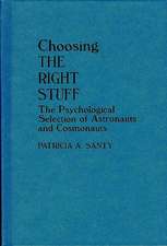 Choosing the Right Stuff: The Psychological Selection of Astronauts and Cosmonauts